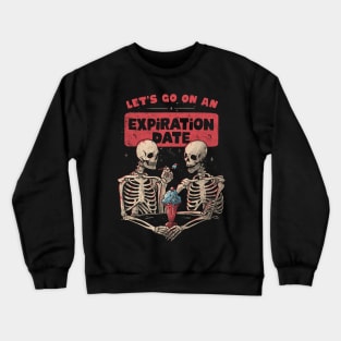 Expiration Date - Death Skull Valentines Gift Crewneck Sweatshirt